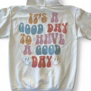 It's a Good Day to Have a Good Day Positive Graphic Print Hoodie Sweatshirt Sz S
